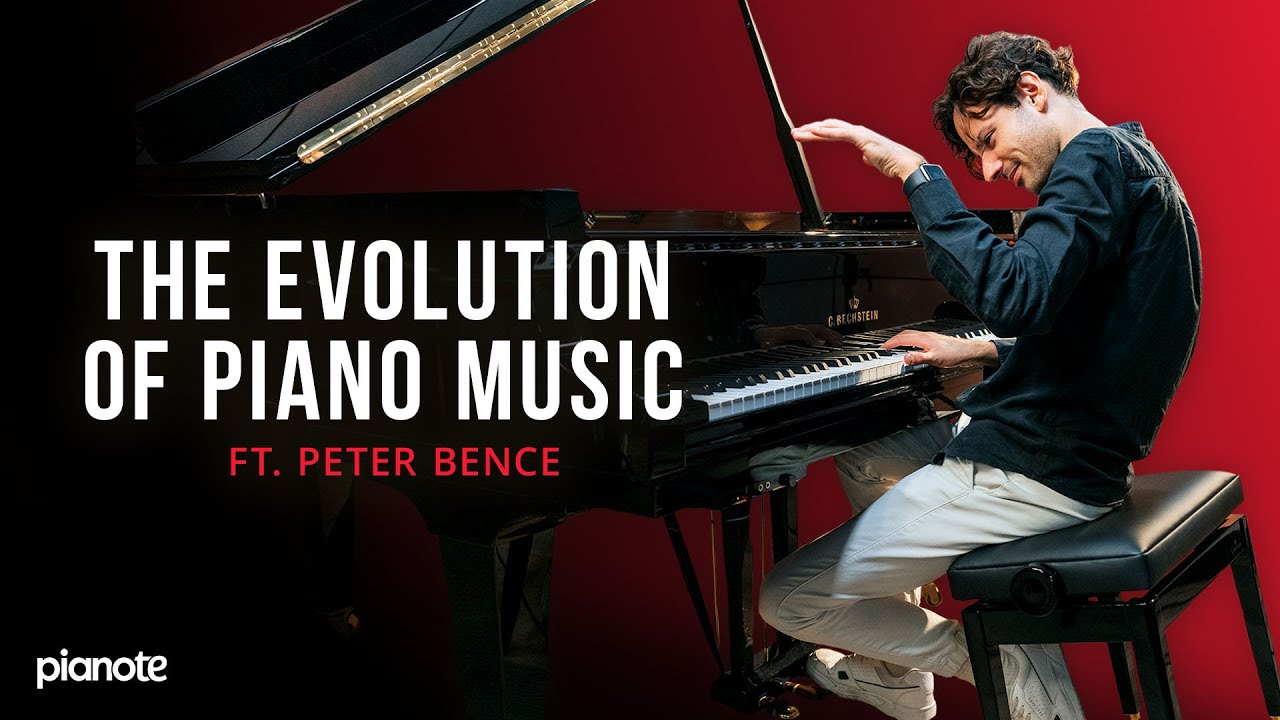 The Evolution of Piano Music Ft. Peter Bence (1700-Present)