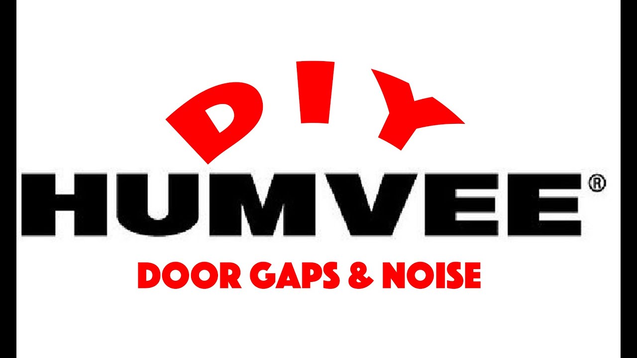 HMMWV DIY Projects, Door Gaps and Sound Deadening