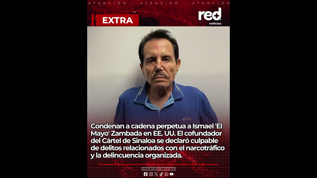 El Mayo Zambada es condenado a cadena perpetua: as&iacute; termina el juicio en EE. UU.