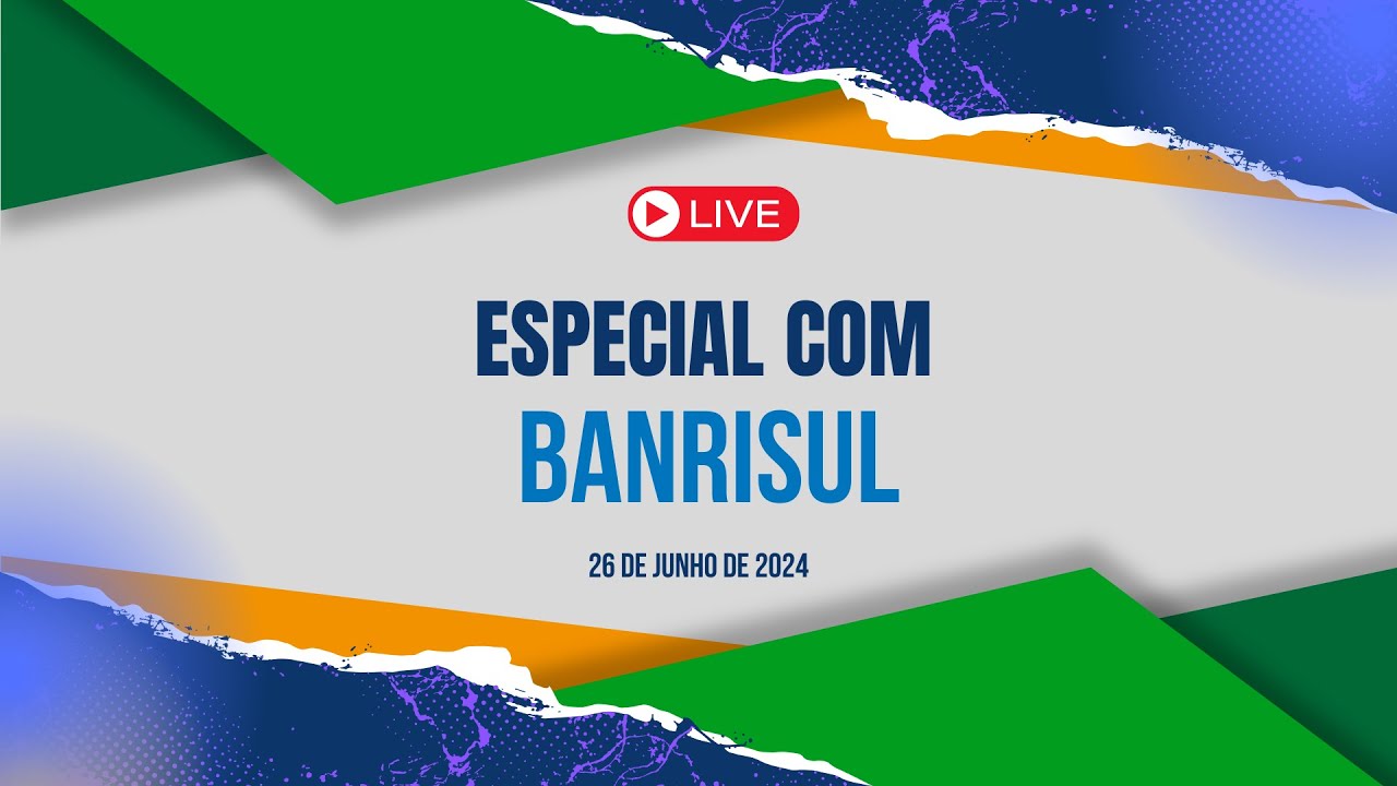 Live Especial com Banrisul / Enchentes no RS dia 26 de Junho de 2024