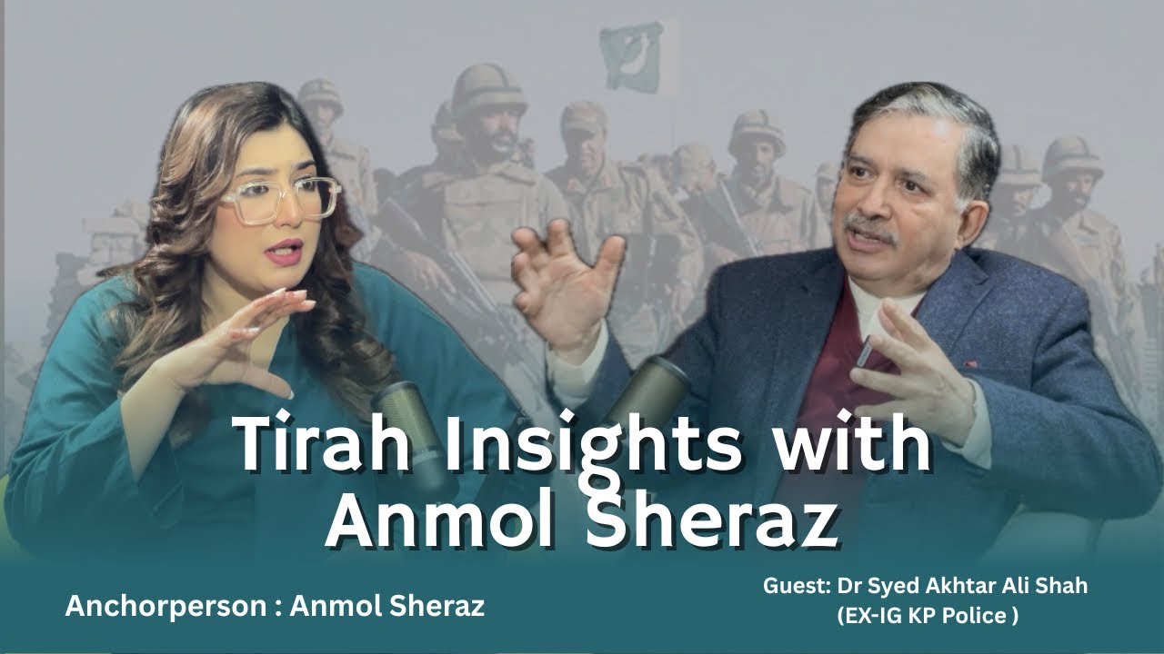 Exclusive talk with Syed Akhtar Ali Shah (Ex IGP KP )regarding ongoing Tirah Situation and Operation