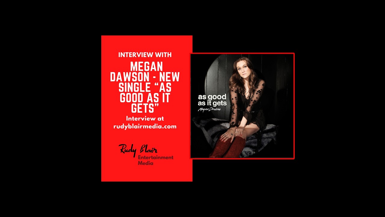 Intv w Canadian Country Award Winning Artist Megan Dawson On New Single “As Good As It Gets”