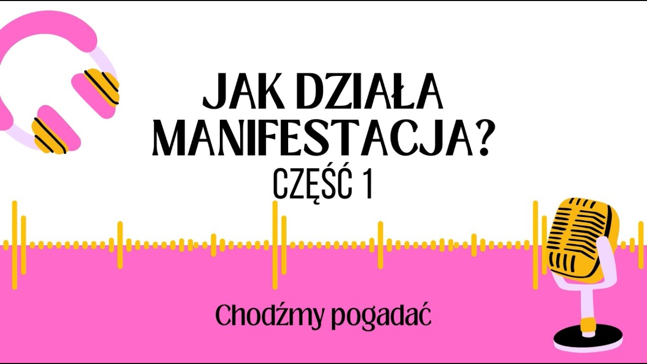 Jak działa manifestacja? Część 1