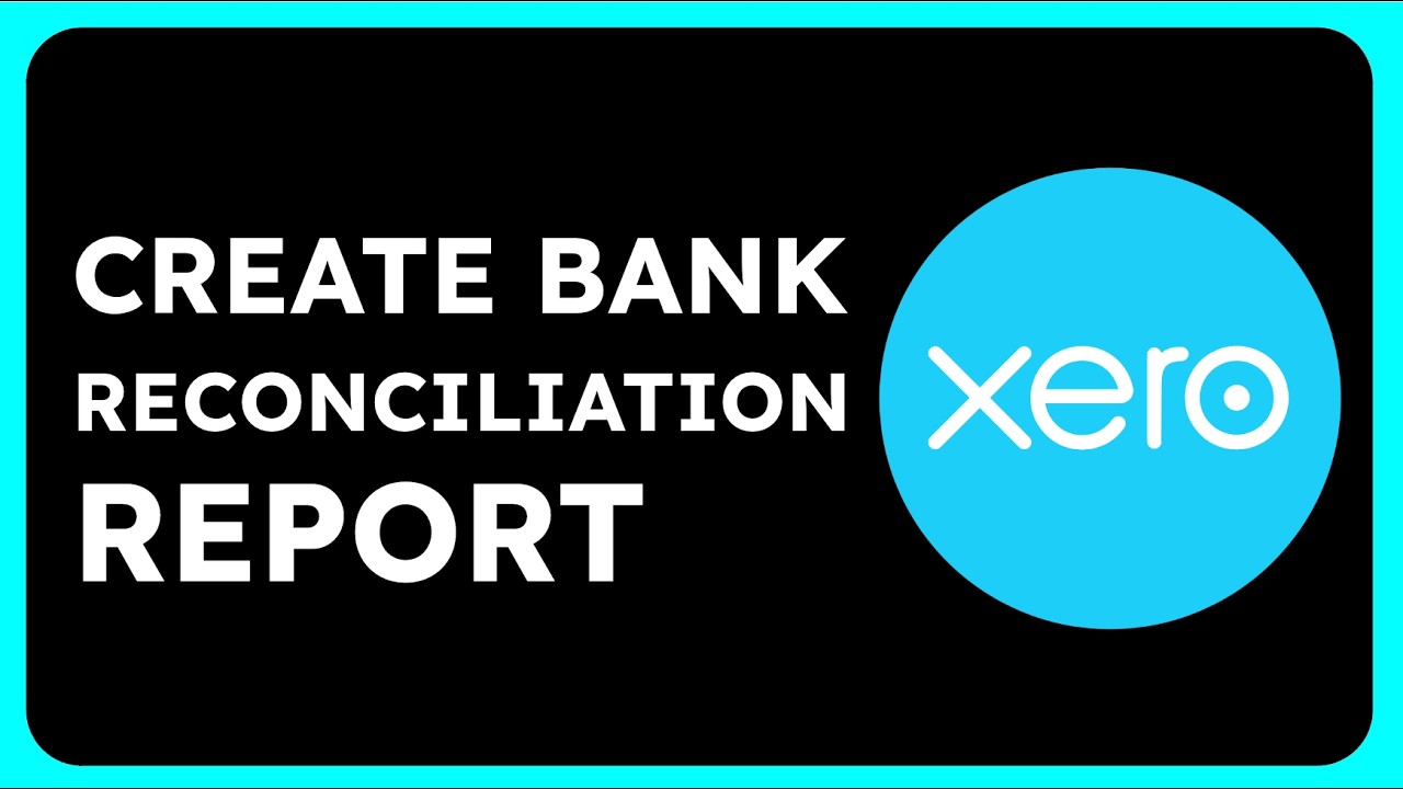 How to Create Bank Reconciliation Report in Xero