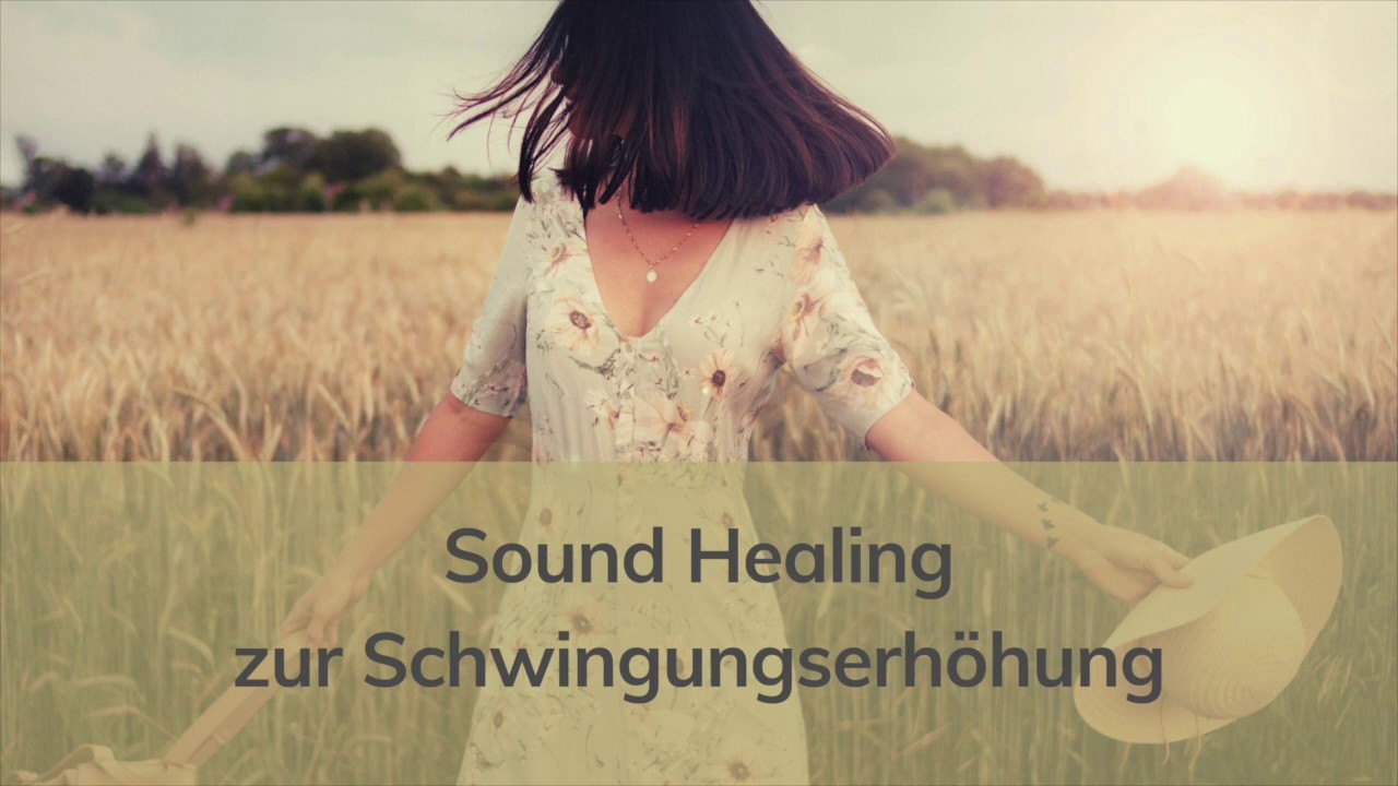 Sound Healing zur Schwingungserhöhung
