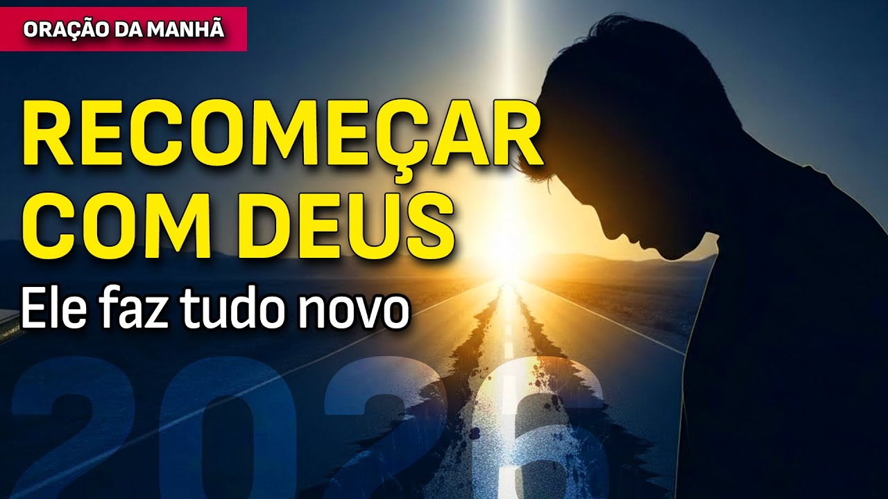 A FORÇA DO RECOMEÇO | Deus Faz Tudo Novo na Sua Vida Hoje