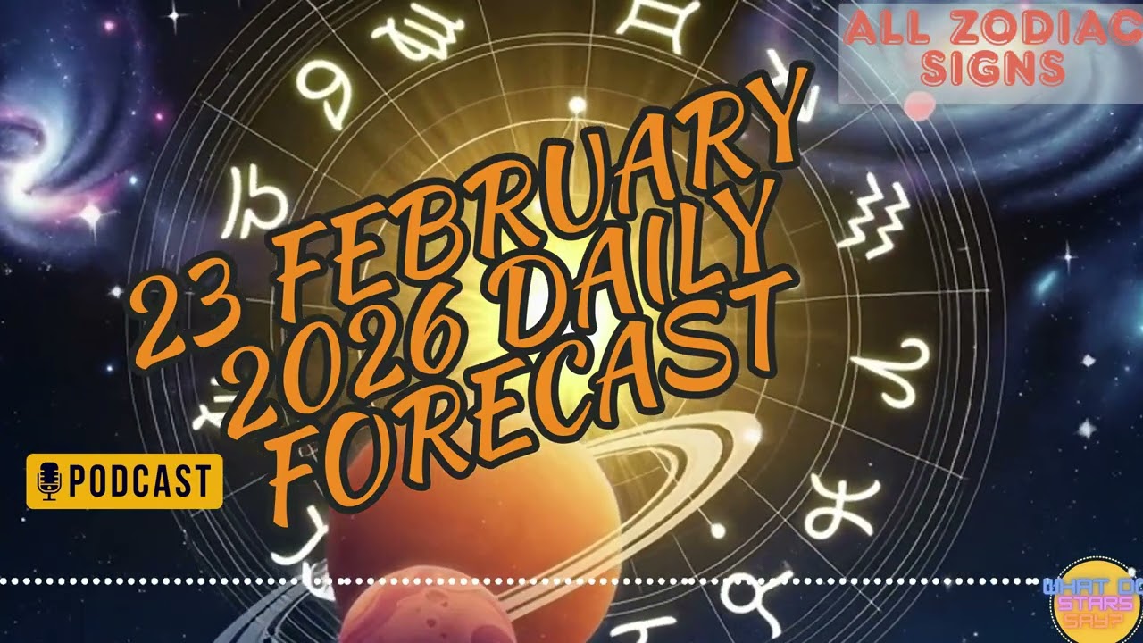 23 February 2026 | Daily ALL SIGNS | #astrology #zodiac #horoscope
