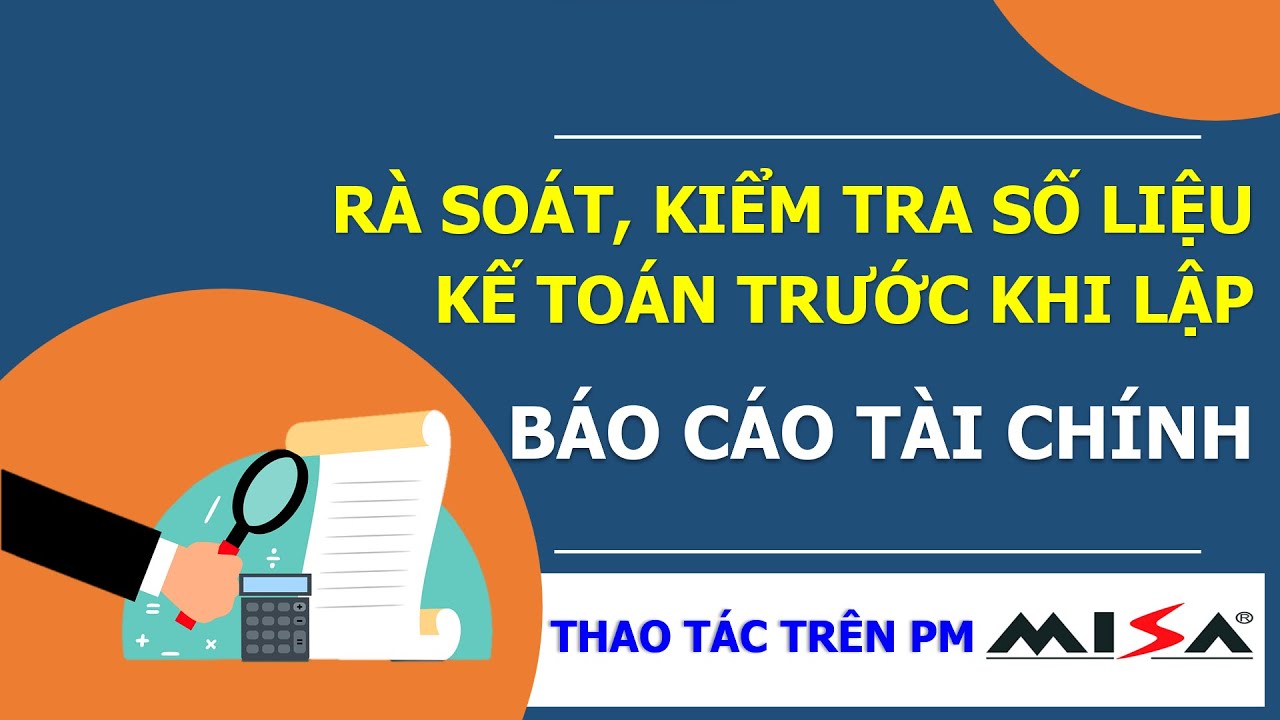 RÀ SOÁT, KIỂM TRA SỐ LIỆU KẾ TOÁN TRƯỚC KHI LẬP VÀ NỘP BCTC