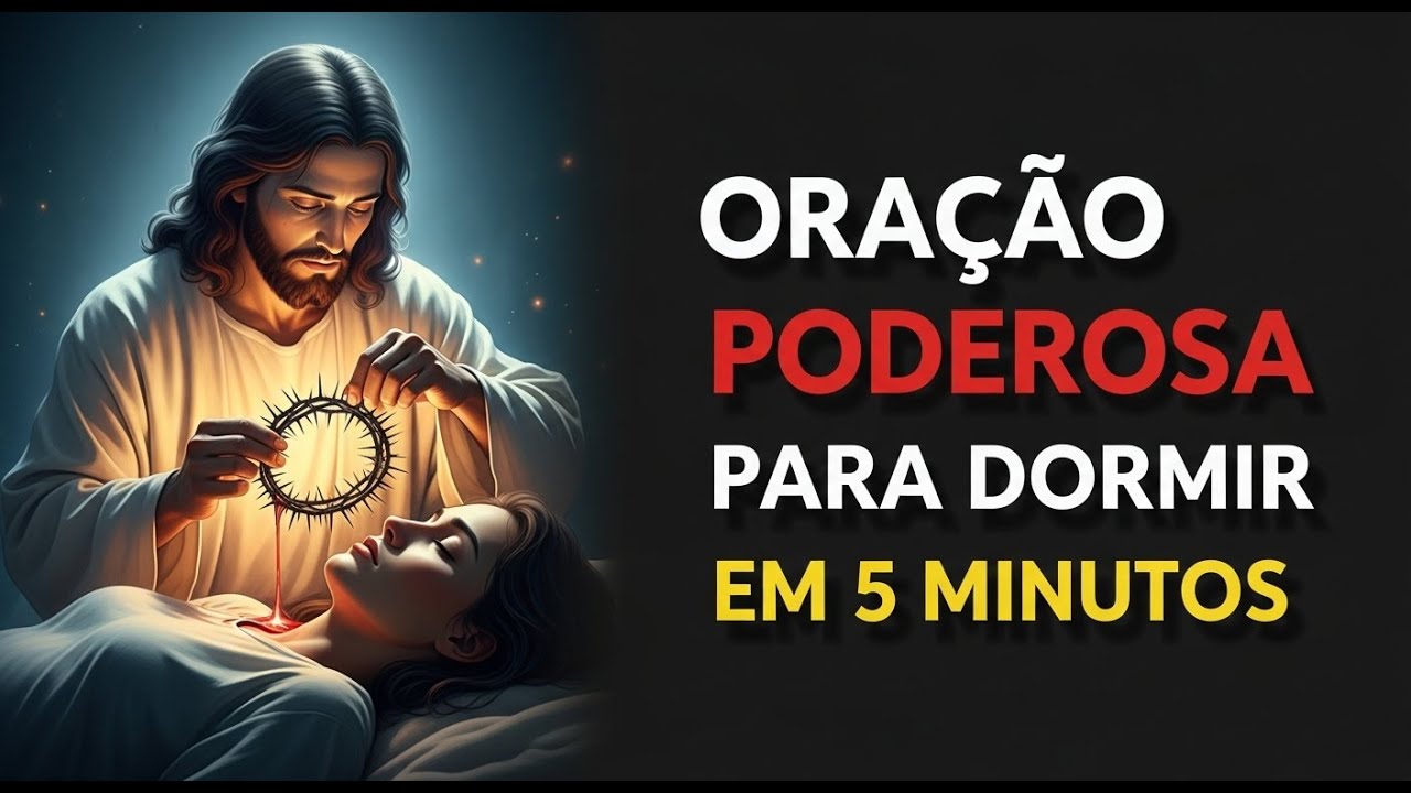 ORAÇÃO PARA DORMIR, OUÇA E VOCÊ ADORMECERÁ em 5 MINUTOS, DEUS REMOVE SUA DOR