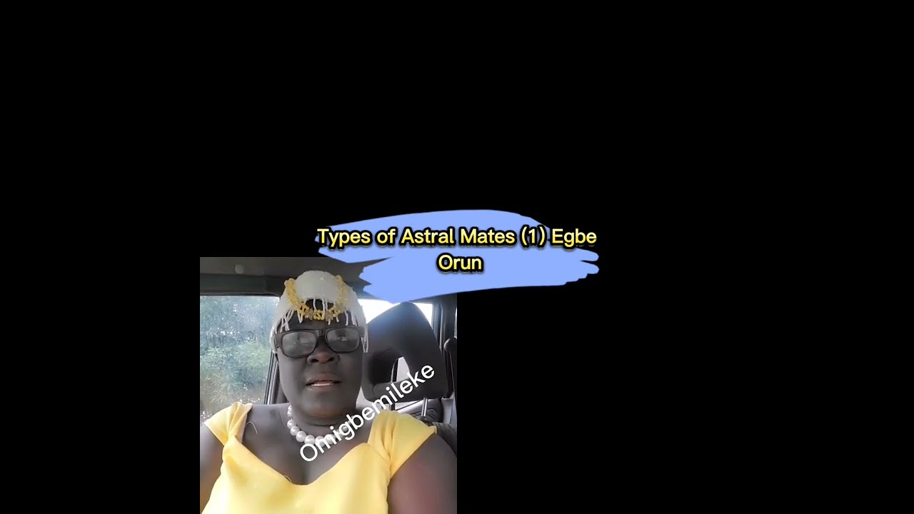 Types of Astral Mates. Egbe Orun 1. (+2348135122750)