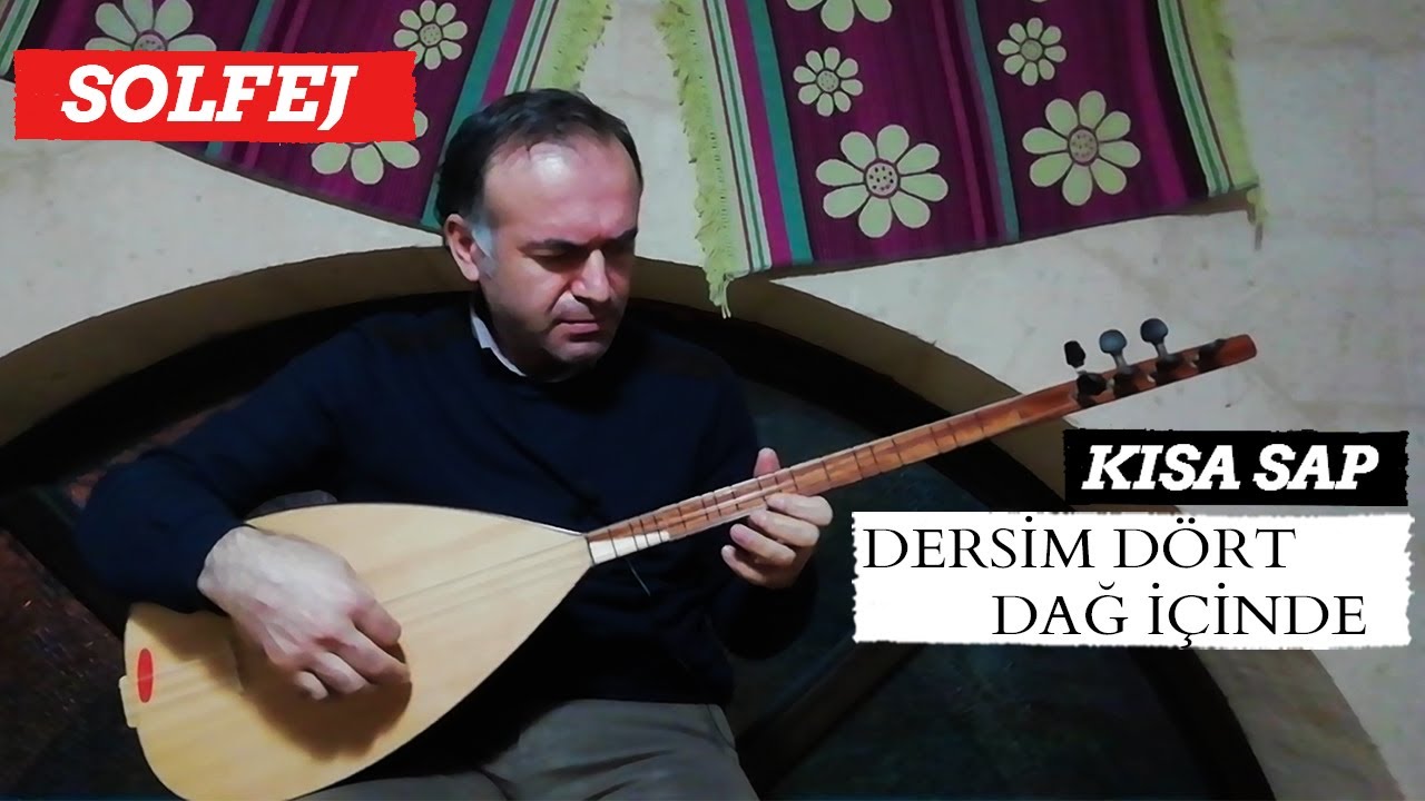 KISA SAP DERSİM DÖRT DAĞ İÇİNDE SOLFEJ / KISA SAP BAĞLAMA DERSİ
