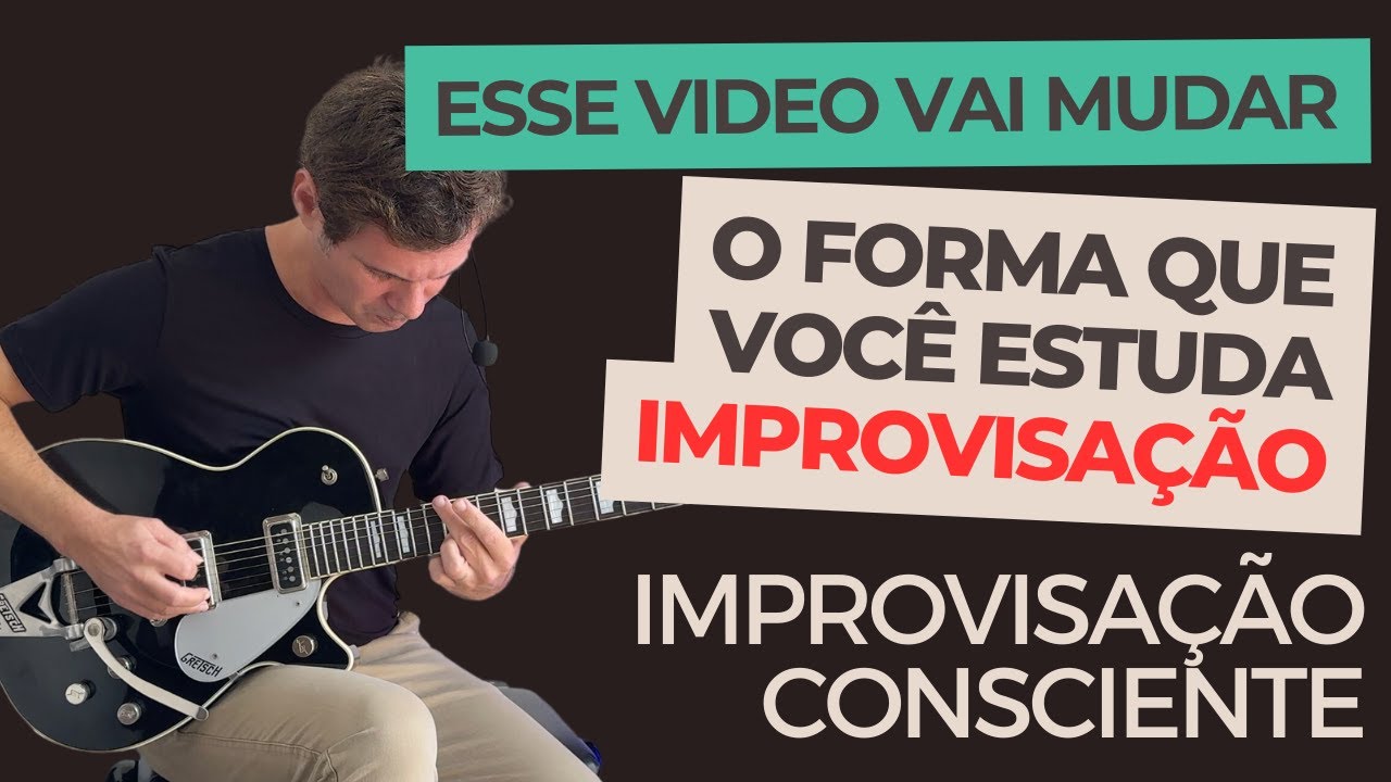Como desenvolver a consciência na improvisação.