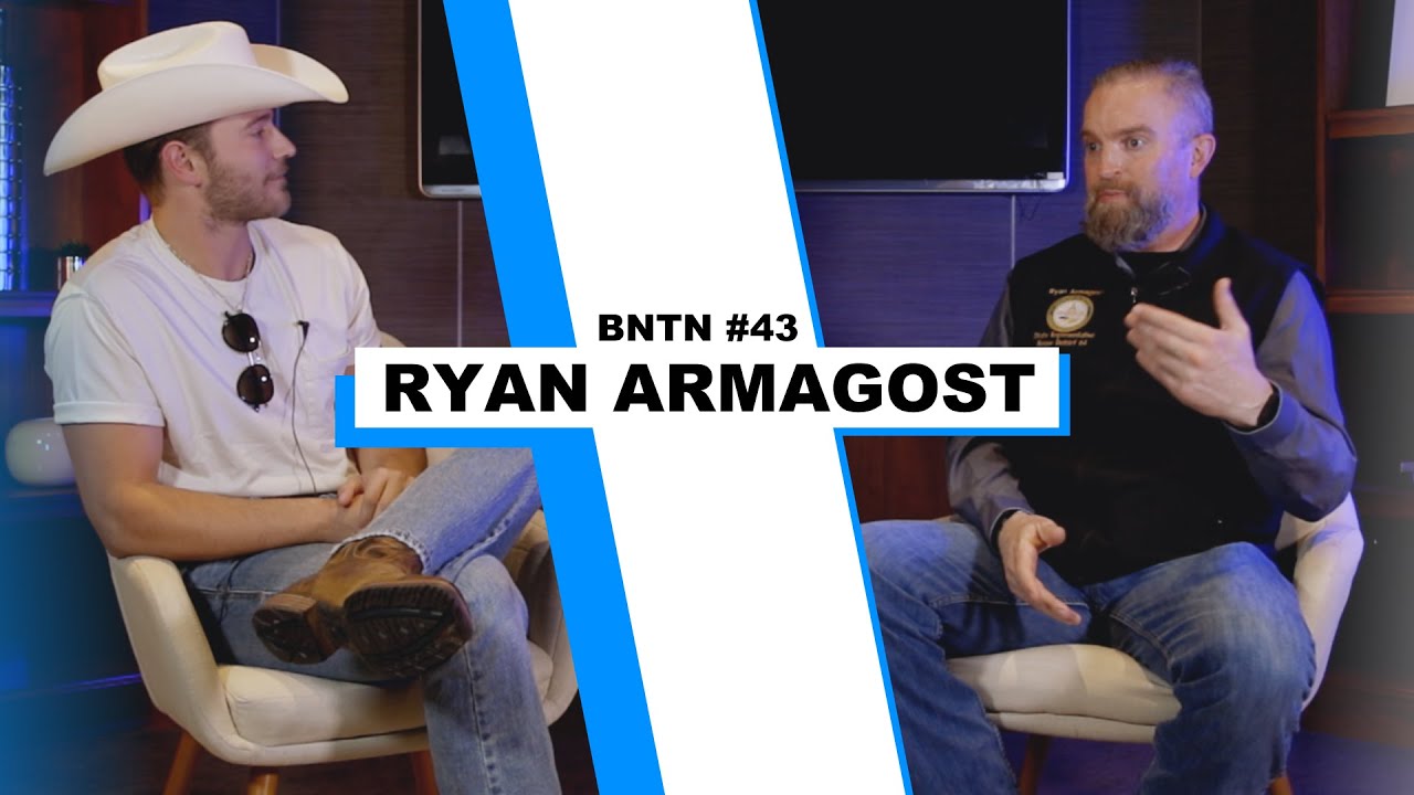 BNTN #43- Rep. Ryan Armagost
