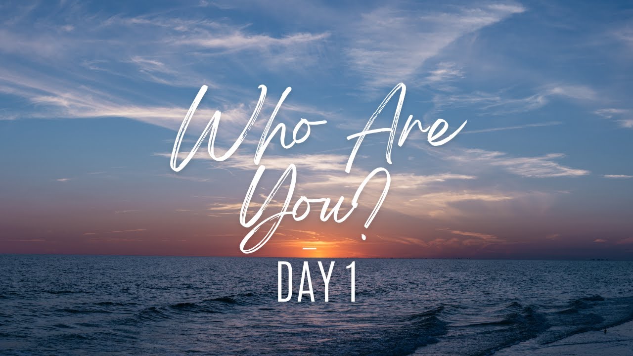 Day One - Who Are You? - February 1, 2025
