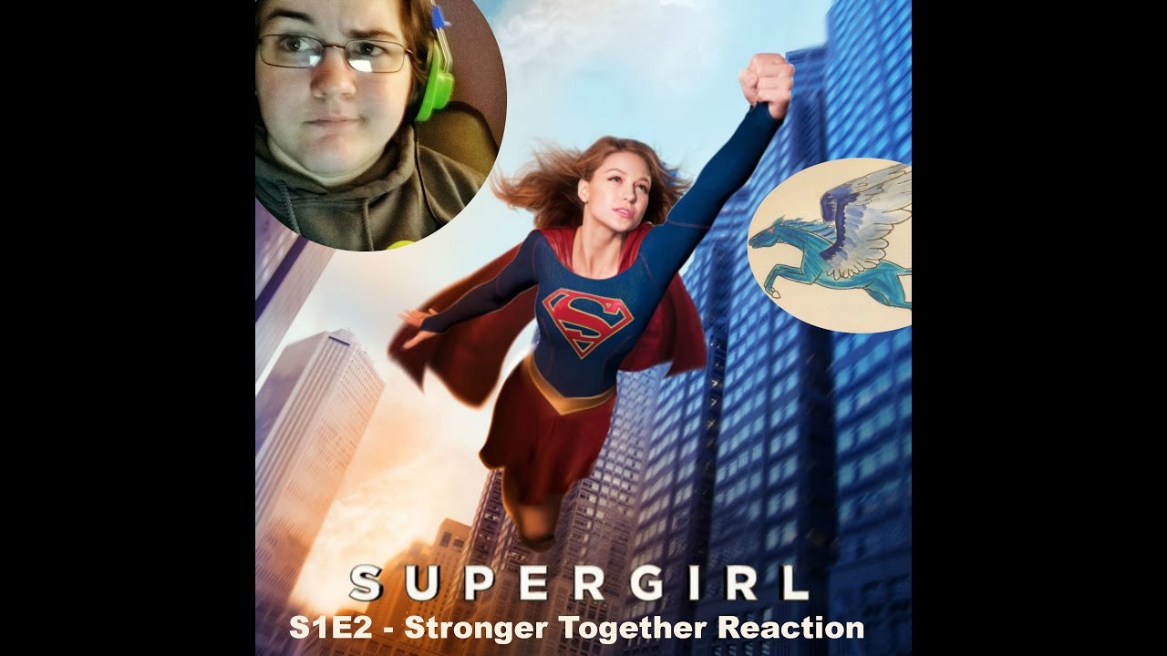 Supergirl S1E2 Stronger Together Reaction
