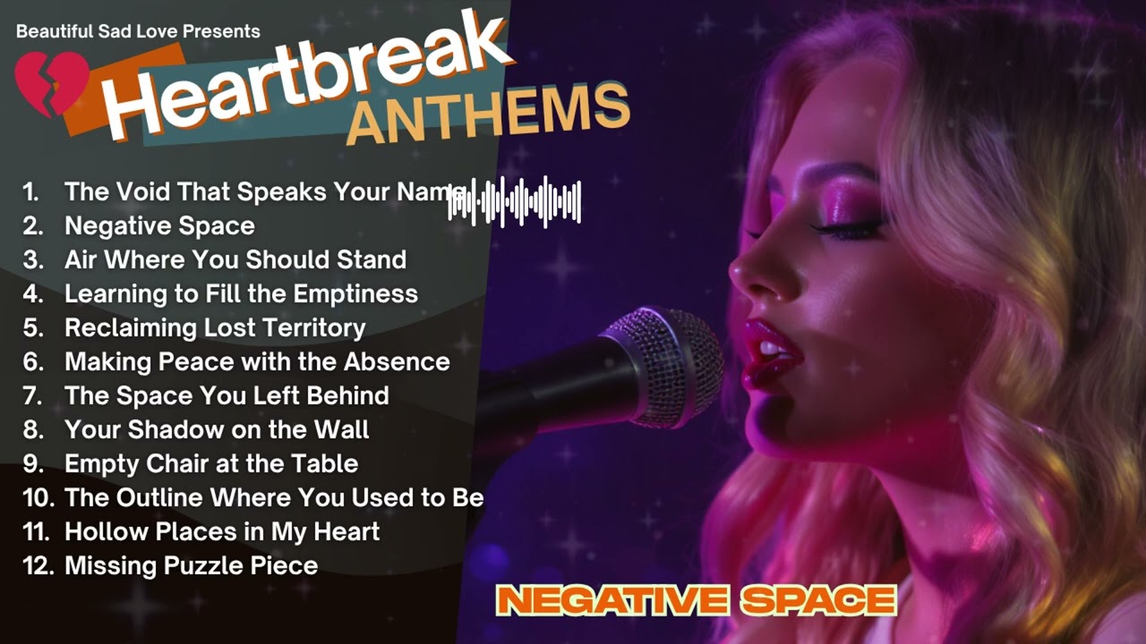 Heartbreak Anthems 💔: Melodies of Love and Loss Vol.64 Negative Space