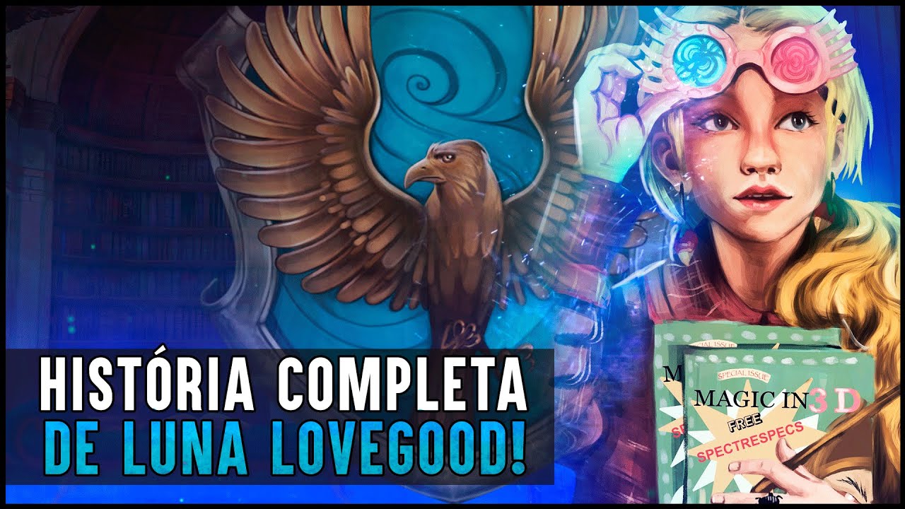 HISTÓRIA COMPLETA DE LUNA LOVEGOOD