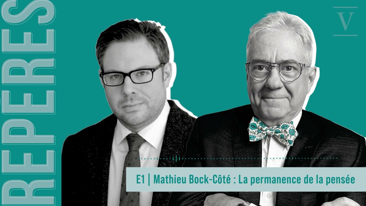 Mathieu Bock-Côté : la permanence de la pensée | REPÈRES - E01