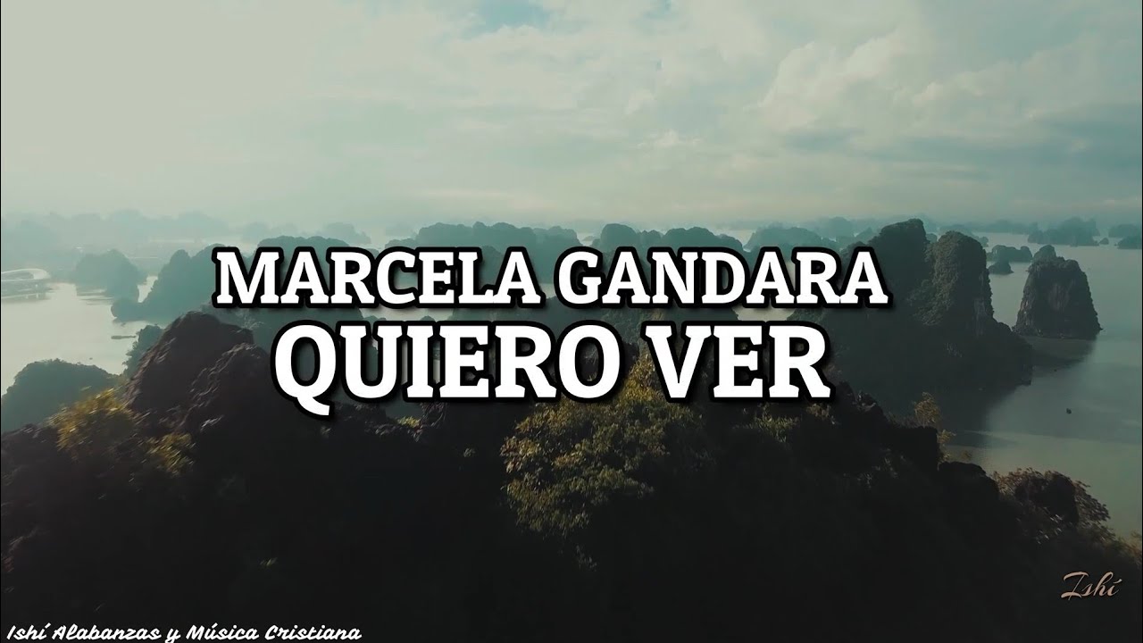 Marcela Gandara- Quiero ver / Letra