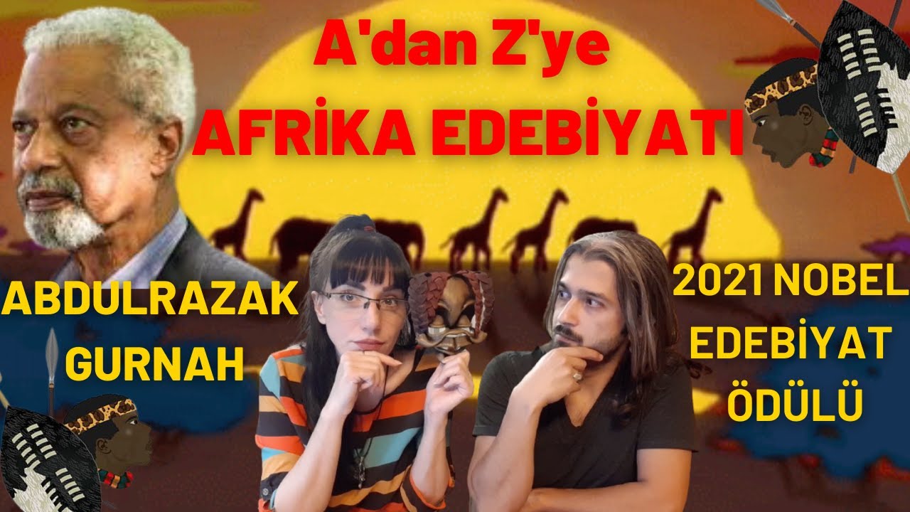 A'dan Z'ye Afrika Edebiyatı - 2021 Nobel Edebiyatı- Abdulrazak Gurnah