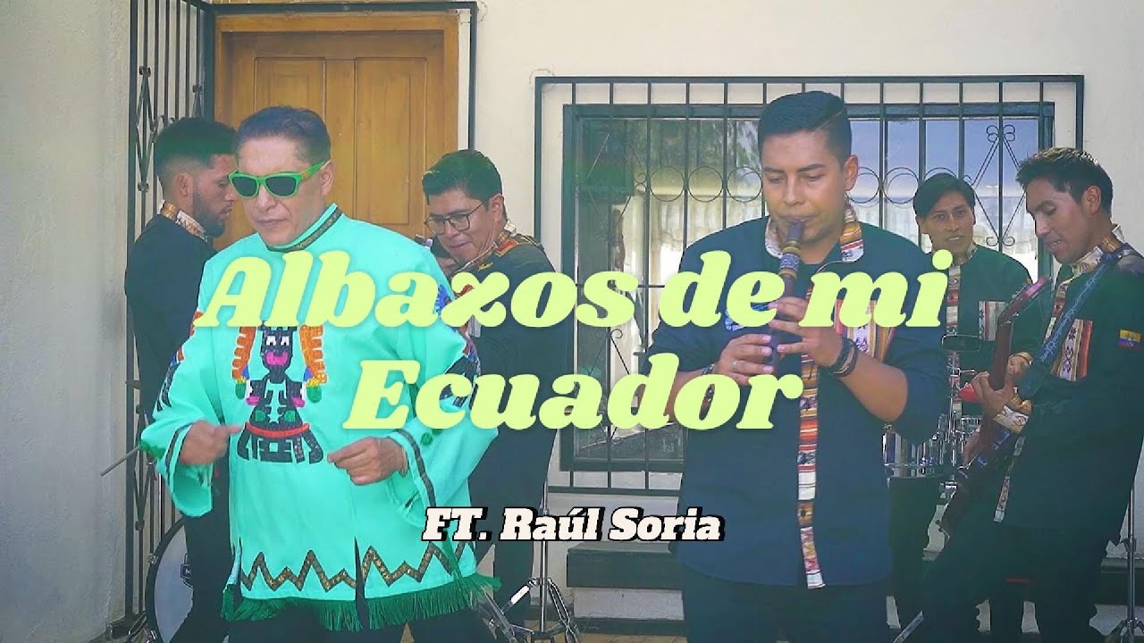 SONATA ANDINA - Albazos De Mi Ecuador FT RAÚL SORIA (D.R.A)