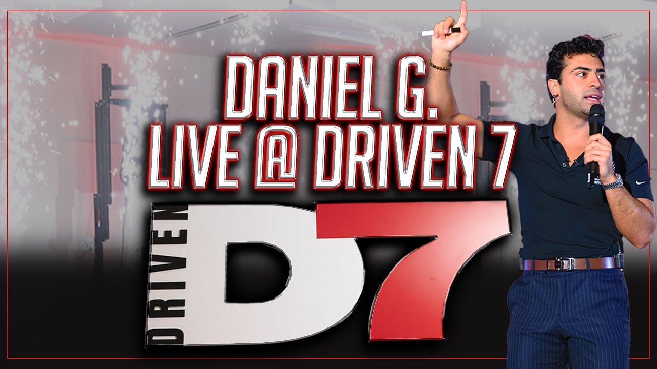 DANIEL G @ DRIVEN 7 | FULL SALES TRAINING, HOW TO CLOSE ANYONE  