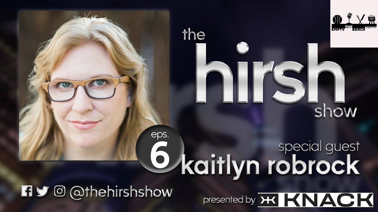 The Hirsh Show: Kaitlyn Robrock