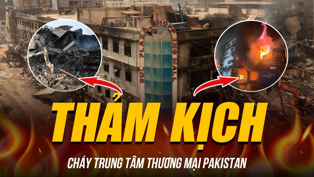 THẢM KỊCH CHÁY TRUNG TÂM THƯƠNG MẠI PAKISTAN | ÍT NHẤT 55 NGƯỜI C.HẾT, CHÍNH QUYỀN VÔ TRÁCH NHIỆM?
