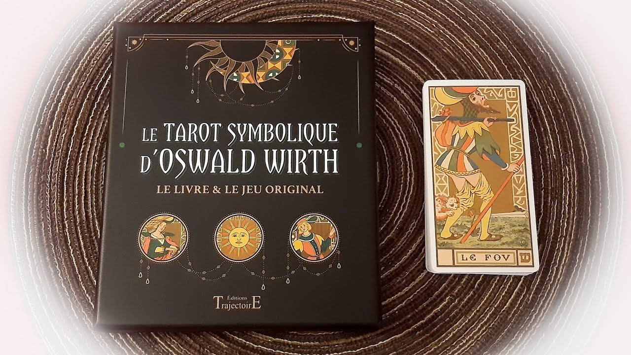 REVIEW - Le Tarot Symbolique d'Oswald Wirth - &Eacute;ditions Trajectoire