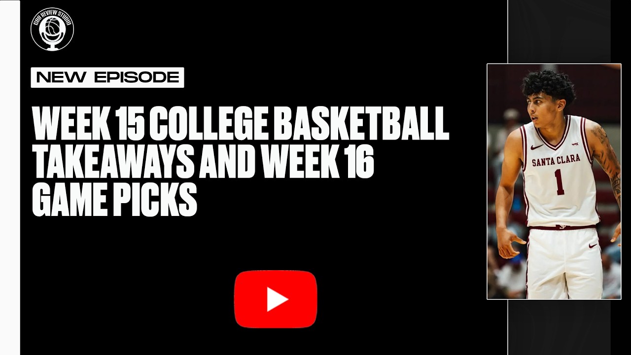 Week 15 College Basketball Takeaways & Week 16 Game Picks