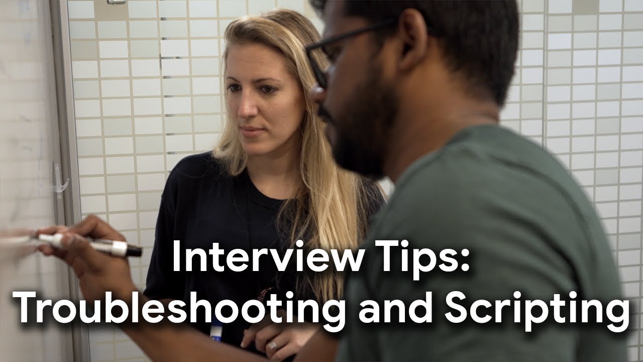 Prepare for Your Google Interview: Troubleshooting and Scripting