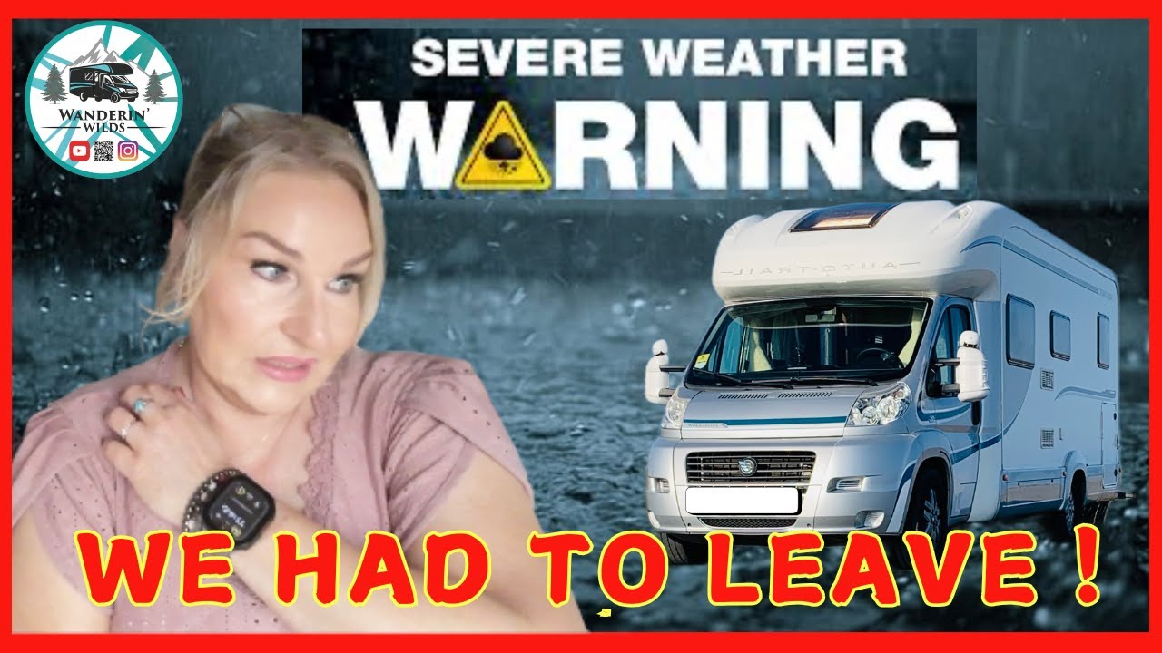 SEVERE WEATHER warning ⚠️ - we had to LEAVE ! 🚐
