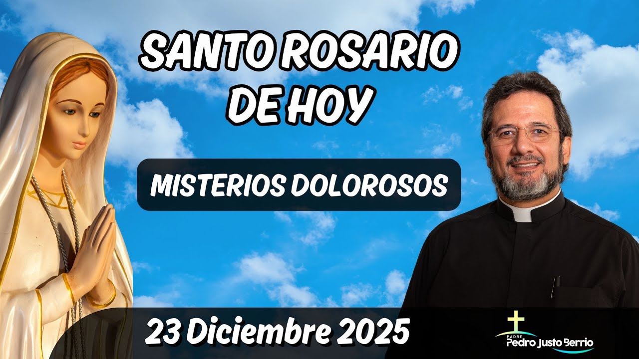 Santo Rosario de Hoy Martes 23 Diciembre 2025 | Padre Pedro Justo Berrío