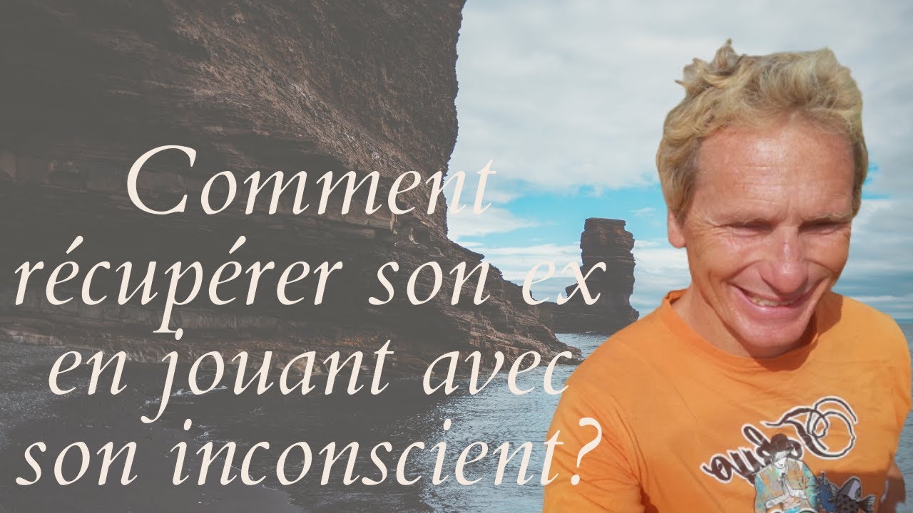 comment récupérer son ex en jouant avec son inconscient?