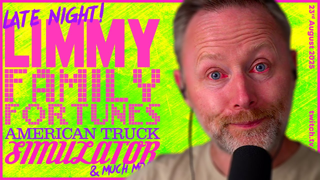 LATE LIMMY | Family Fortunes, American Truck Simulator, Ableton, Google Reviews & more! [2025-08-23]
