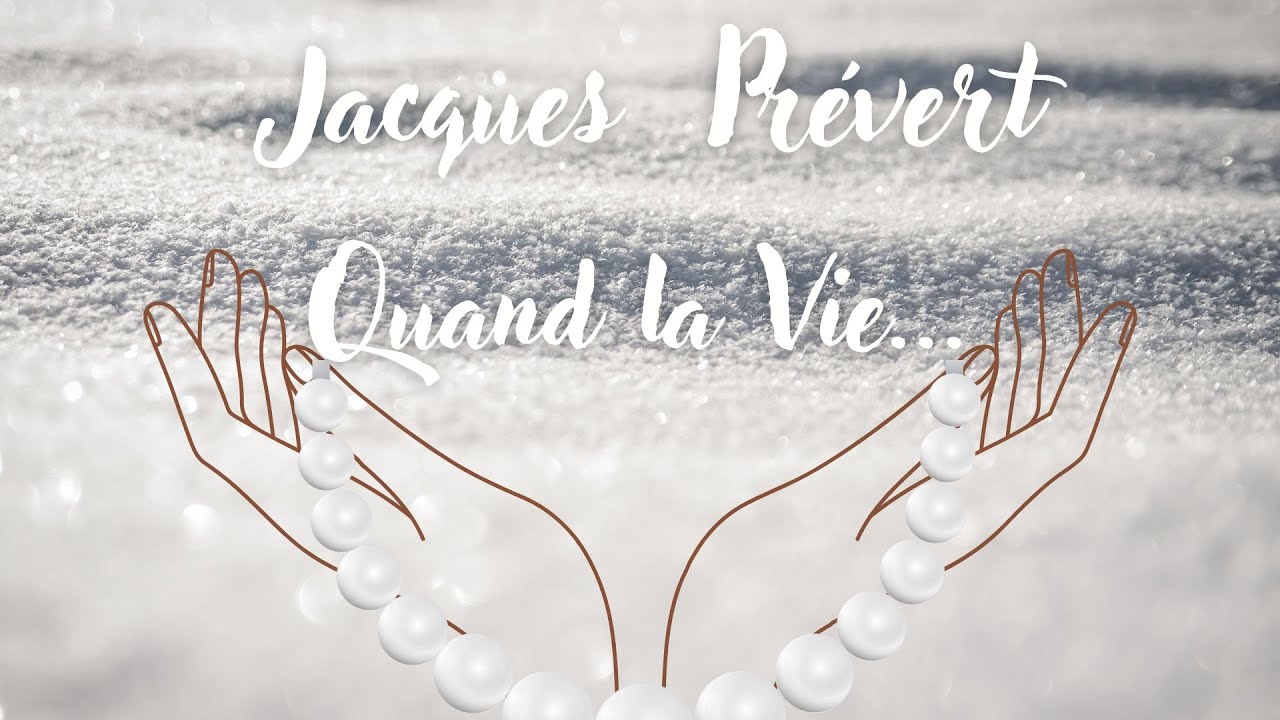 Quand la Vie - Jacques Prévert - Poésie - French Poetry