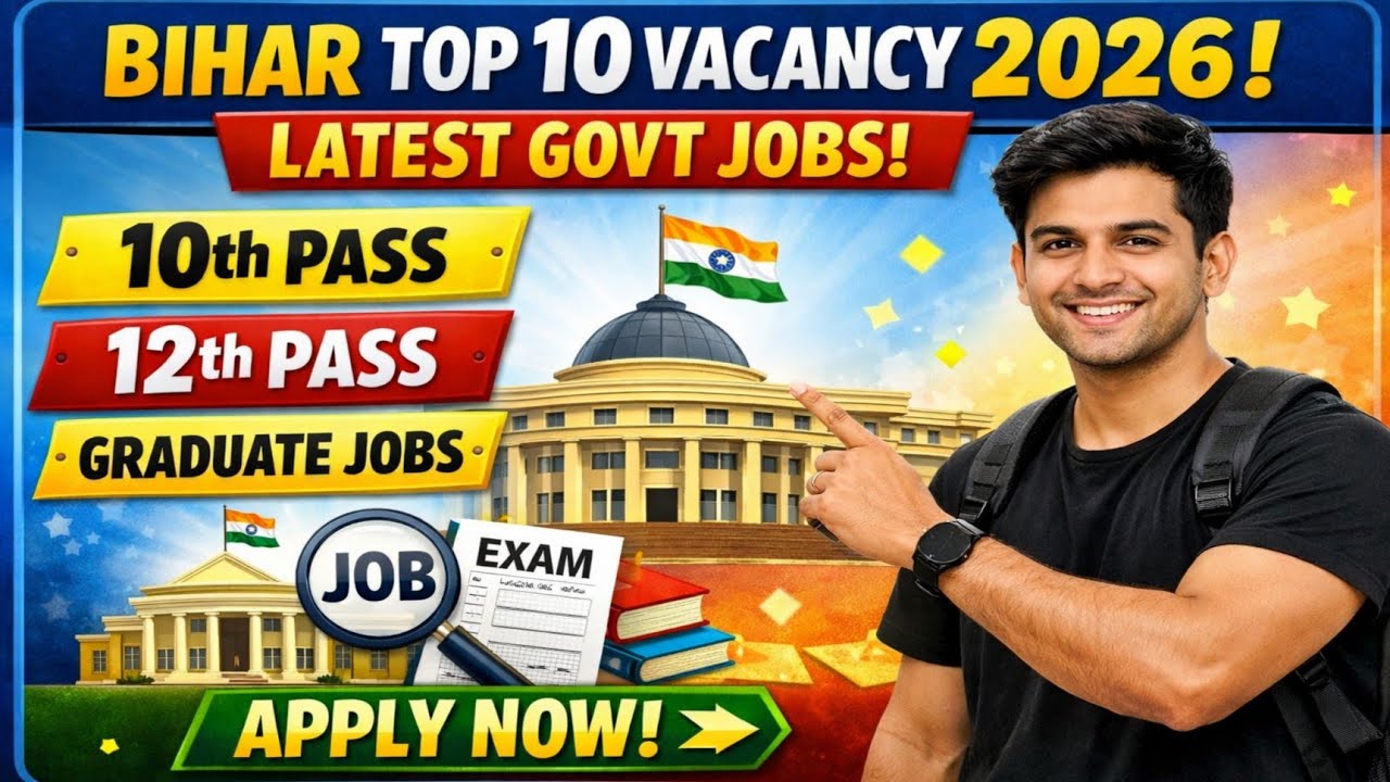 Bihar Top 10 Vacancy 2026 | Bihar Latest Government Jobs | 10th 12th Graduate Jobs | Apply Now