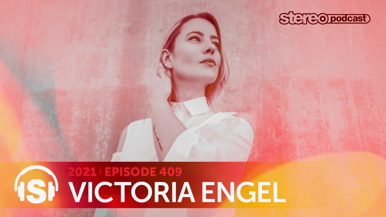 VICTORIA ENGEL | Stereo Productions Podcast 409