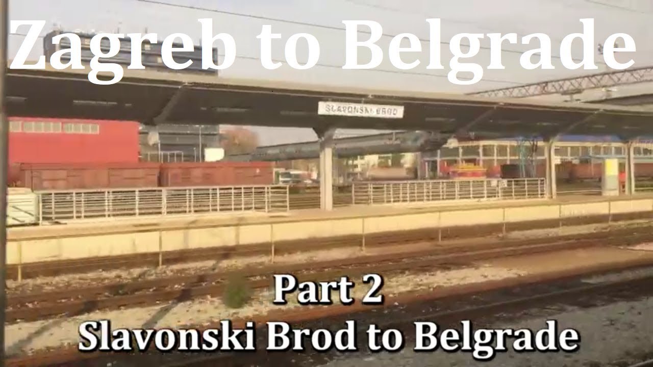 Zagreb to Belgrade - Part 2 Slavonski Brod to Belgrade
