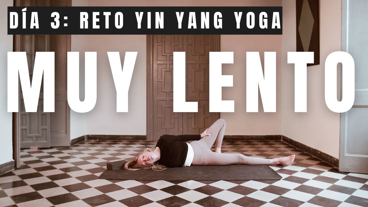 Día 3: MUY LENTO - Yin yoga despacio | Reto YIN YANG