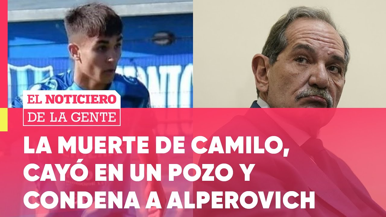 DUDAS acerca de la MUERTE de CAMILO, CAYÓ en un POZO y DOMICILIARIA a ALPEROVICH #ElNotidelaGente