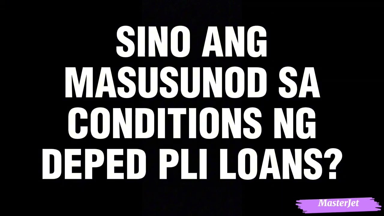 SINO ANG MASUSUNOD SA CONDITIONS SA AGREEMENT NG DEPED PLI LOANS?