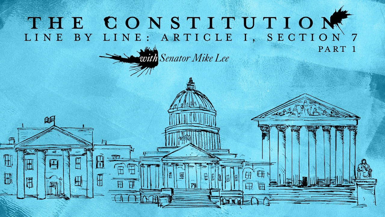 The Constitution Line by Line with Senator Mike Lee: Article I, Section 7 [Part I]