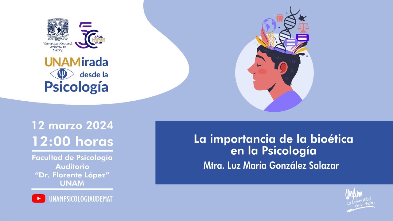 UNAMirada desde la Psicología - La importancia de la bioética en la Psicología