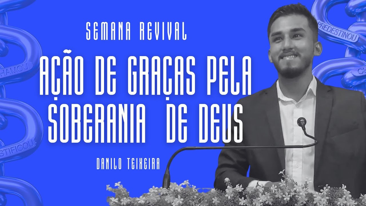 SEMANA REVIVAL - AÇÃO DE GRAÇAS PELA SOBERANIA DE DEUS