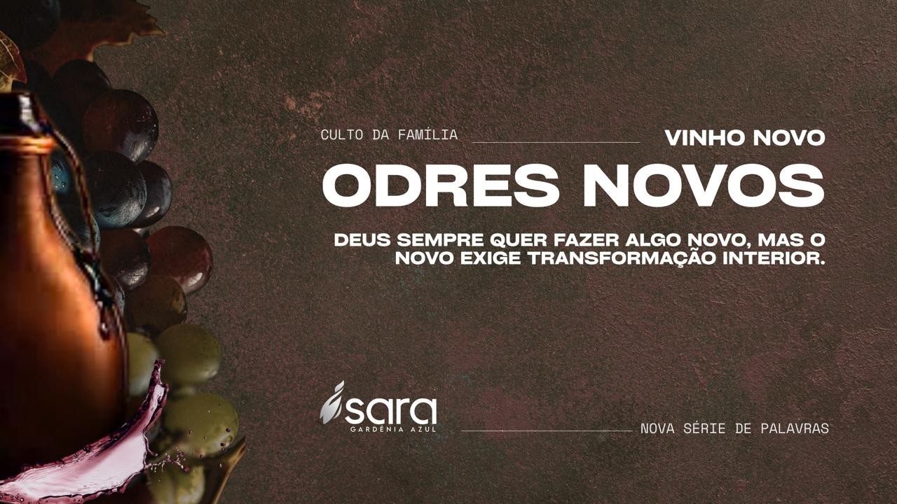 CULTO DA FAMÍLIA I DEUS SEMPRE QUER FAZER ALGO NOVO, MAS O NOVO EXIGE TRANSFORMAÇÃO INTERIOR.