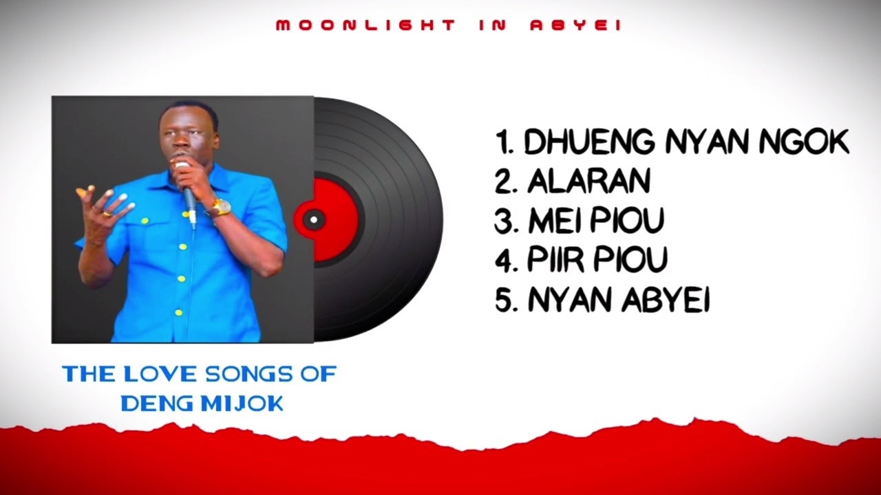 THE LOVE SONGS OF DENG MIJOK