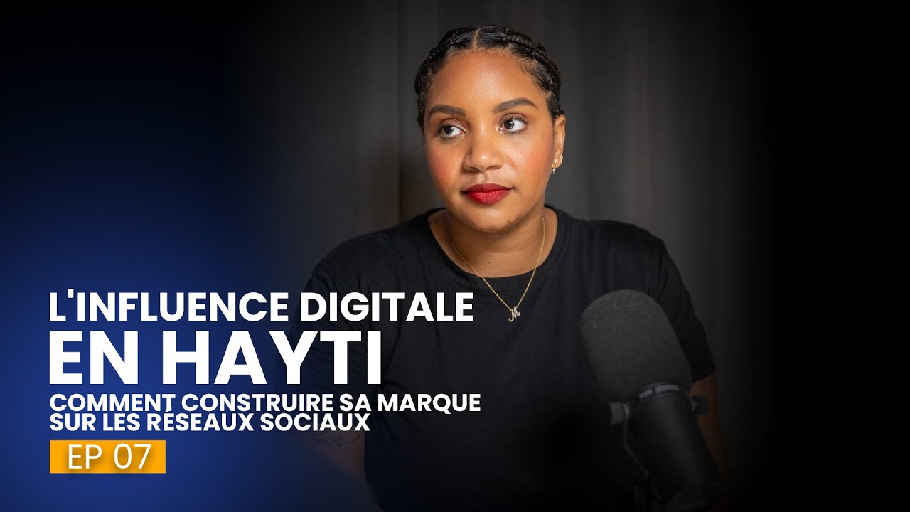 L'influence digitale en Haïti , Comment Construire sa marque sur les Réseaux avec Matti Domingue