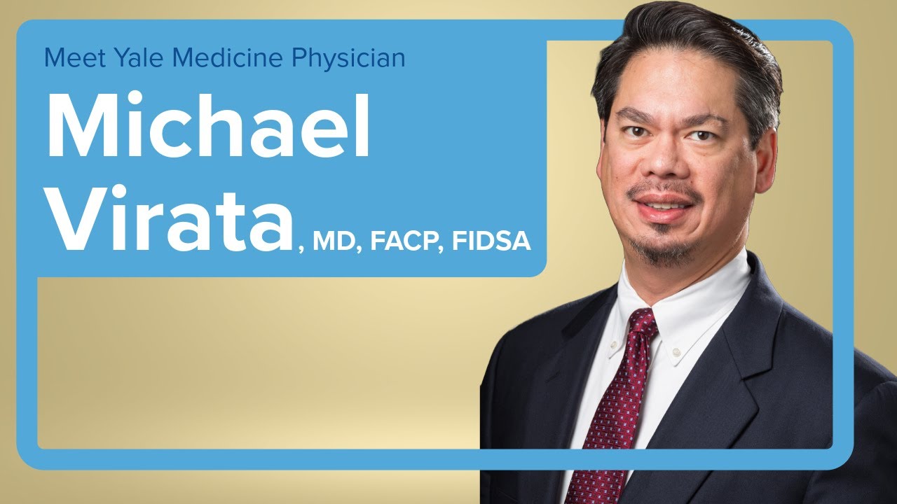 Meet Yale Medicine Infectious Disease Specialist Michael Virata, MD, FACP, FIDSA