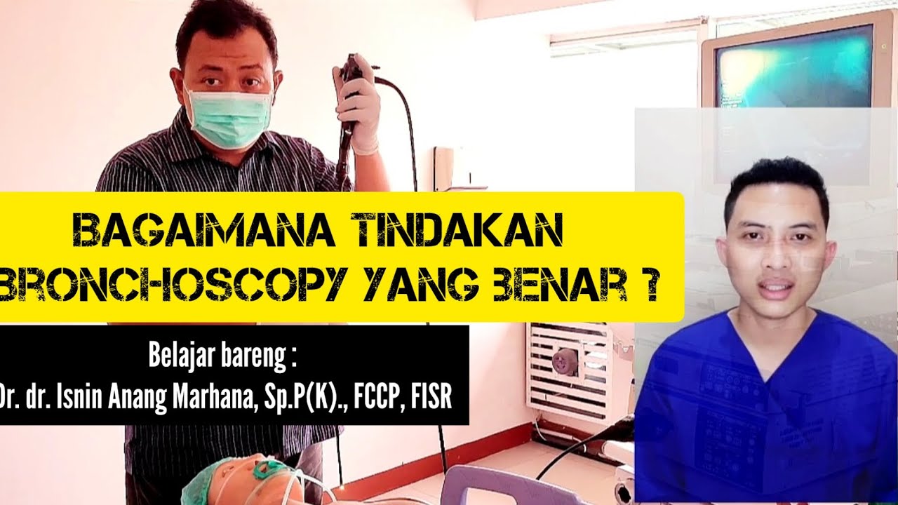 Tindakan Bronchoscopy | Belajar bareng Dr. dr. Isnin Anang Marhana, Sp.P(K)., FCCP, FISR
